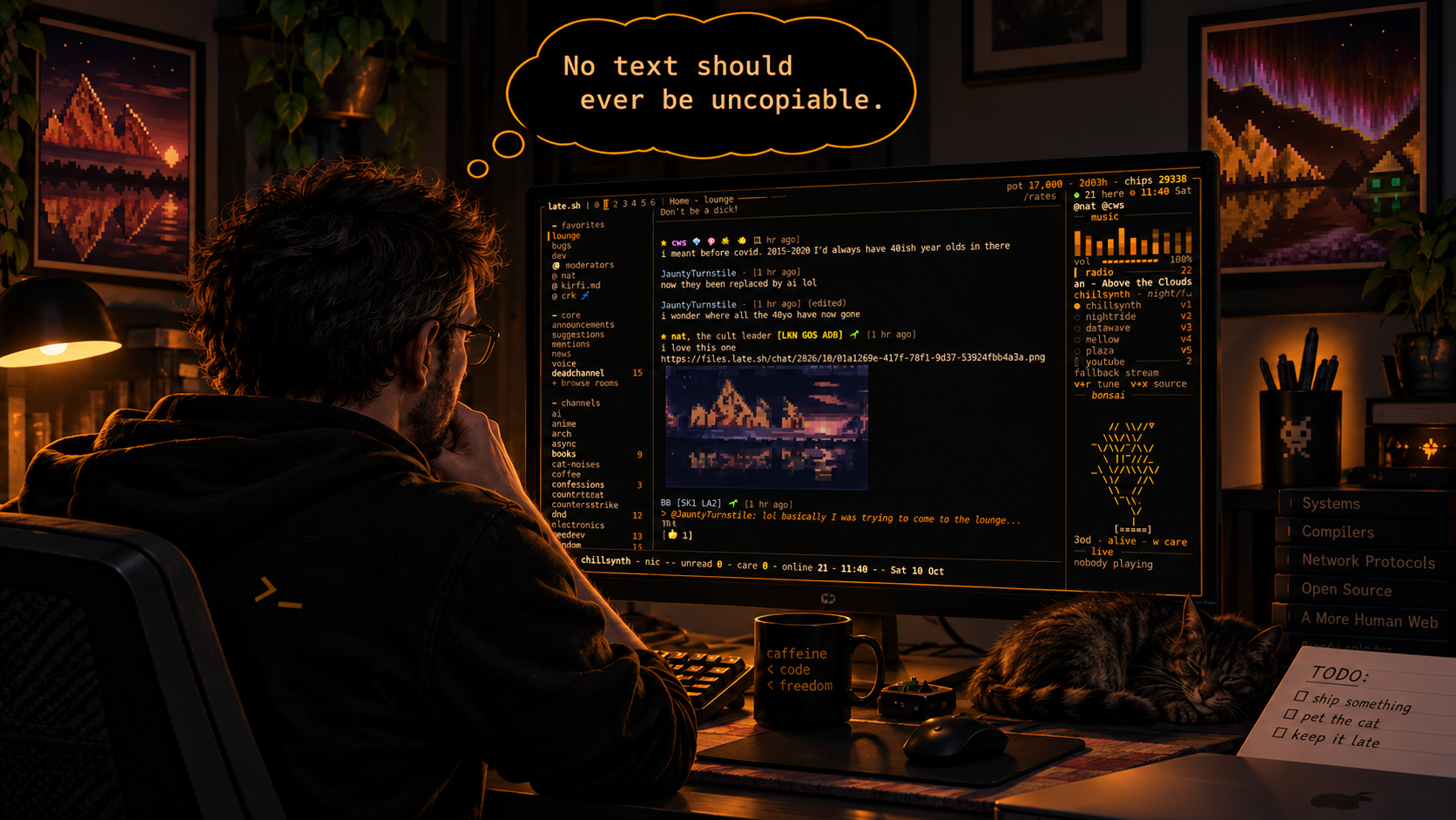A person at a warmly lit desk using late.sh, with a sleeping cat beside the monitor and a thought bubble reading: No text should ever be uncopyable.